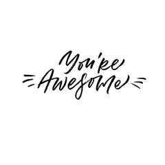 You're Awesome. Valentine's Day calligraphy phrases. Hand drawn romantic postcard. Modern romantic lettering. Isolated on white background.