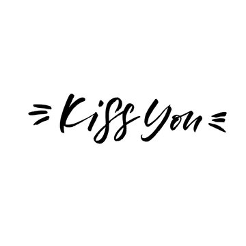 Kiss You. Valentine's Day calligraphy phrases. Hand drawn romantic postcard. Modern romantic lettering. Isolated on white background.