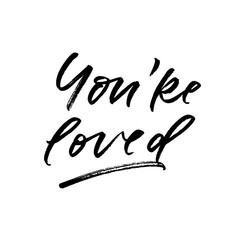You're loved. Valentine's Day calligraphy phrases. Hand drawn romantic postcard. Modern romantic lettering. Isolated on white background.