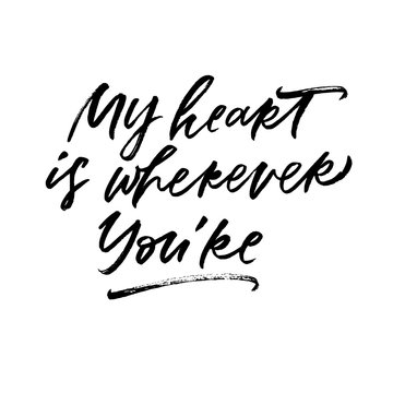 My heart is wherever You're. Valentine's Day calligraphy phrases. Hand drawn romantic postcard. Modern romantic lettering. Isolated on white background.