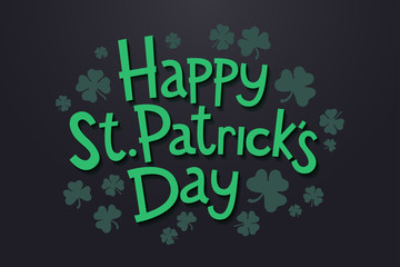 Lettering Happy Saint Patrick's day with clover leaves. Isolated objects on dark background. Design concept for poster, invitation, greeting card, party, restaurant and bar menu. Vector illustration.