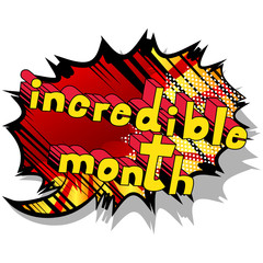 Incredible Month - Comic book style phrase on abstract background.