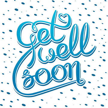 Decorative poster with handwritten inscription. Get well soon card with hand drawn lettering. Vector graphics illustration.