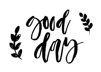 Obraz premium Good day. Handwritten text. Modern calligraphy. Inspirational quote. Isolated