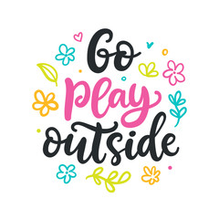 Go play outside poster. Spring colorful modern calligraphy quote