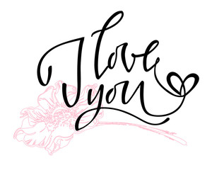 I love you. I heart you. Valentines day calligraphy card. Hand drawn design elements. Handwritten modern brush lettering.