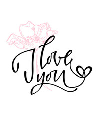 I love you. I heart you. Valentines day calligraphy card. Hand drawn design elements. Handwritten modern brush lettering.