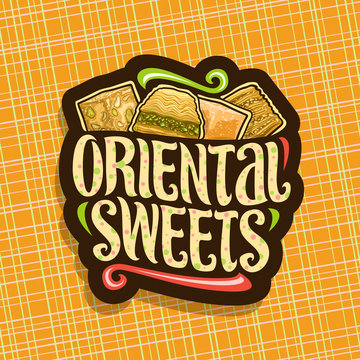 Vector logo for Oriental Sweets, dark design label for eastern patisserie with original brush typeface for words oriental sweets and turkish delight lokum and arabic honey baklava with pistachios.