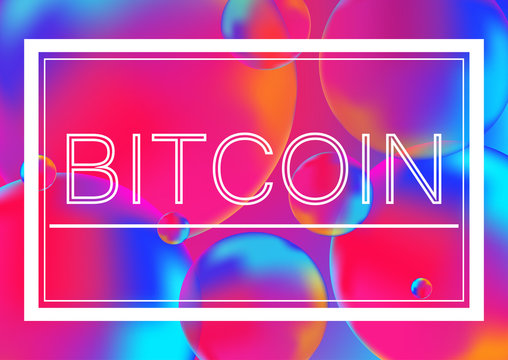 Bitcoin letters concept vector illustration on Neon color balls background with white frame. Abstract colorful 3D.