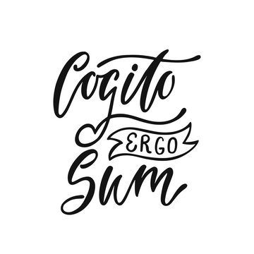 Cogito Ergo Sum - latin phrase means I Think, Therefore I Am. Hand drawn inspirational vector quote for prints, posters, t-shirts. Illustration isolated on white background.