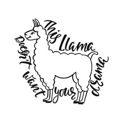 This llama doesn't want your drama. Hand drawn inspiration quote about happiness with lama. Typography design.