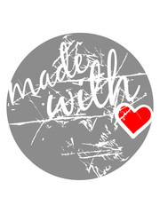kratzer risse alt rund stempel kreis zertifikat made with love logo design text schrift mit liebe gemacht baby kind nachwuchs schwanger geburt glückwunsch junge mädchen cool herz
