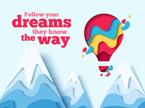 Follow Your Dreams they know the Way paper art concept of hot air balloon in sky over mountains. Vector travel origami paper cut banner with slogan