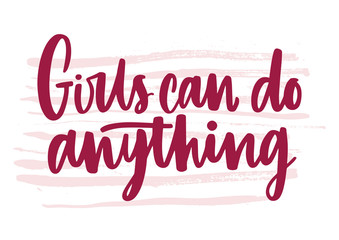 Girls Can Do Anything inscription handwritten with elegant font. Hand lettering isolated on white background. Feminist or gender equality slogan, phrase, quote. Vector illustration for t-shirt print.