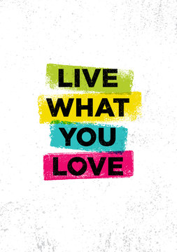 Live What You Love. Inspiring Creative Motivation Quote Poster Template. Vector Typography Banner Design Concept