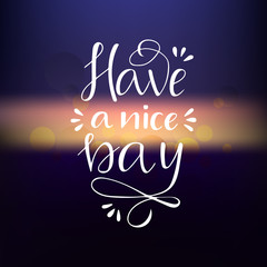 Have a nice day lettering