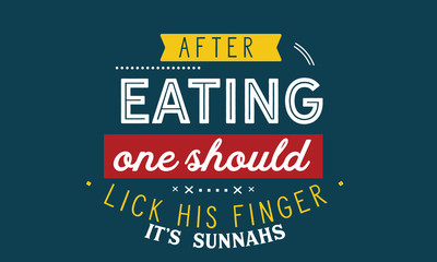 Fototapeta premium after eating one should lick his finger, it's sunnahs