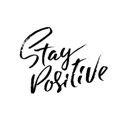Stay Positive. Hand drawn dry brush motivational lettering. Ink illustration. Modern calligraphy phrase. Vector illustration.