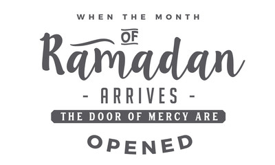 when the month of ramadan arrives the door of mercy are opened