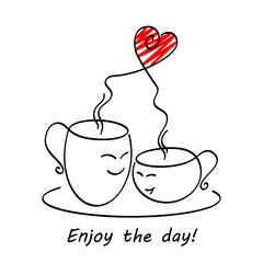 Hand drawn two cute in love cups of coffee/ tea. With text message - enjoy the day