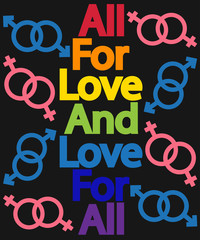 Inscription Everything for love and love for all colors of the rainbow. The concept of freedom to choose a partner for relationships, homosexuality. Badges of relations between two women and two men