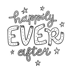 Happily Ever After hand lettering quote card. Handmade vector quote illustration with decorative elements, stars.