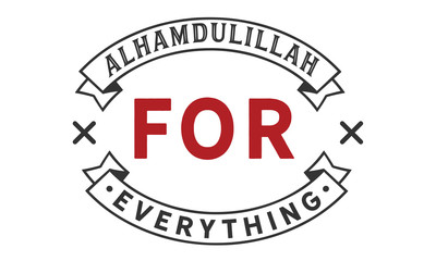 Alhamdulillah for everything means thank you