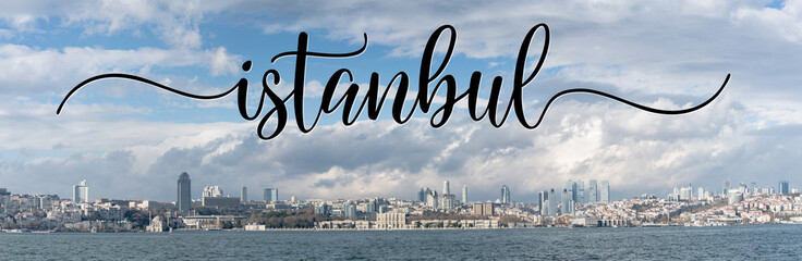 Naklejka premium Panoramic cityscape of istanbul over the Bosphorus with its name written over the photo, Turkey