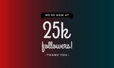 We're Now At 25K Followers Thank You