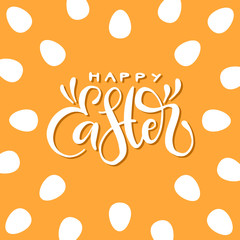 Calligraphic inscription of happy Easter on the orange background with eggs pattern. Vector banner.