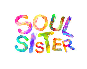 Soul sister. Triangular colorful letters
