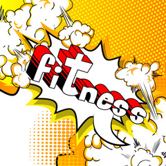 Fitness - Comic book style phrase on abstract background.