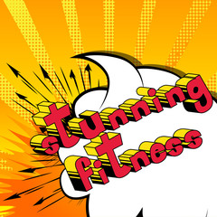 Stunning Fitness - Comic book style phrase on abstract background.