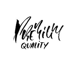 Premium quality. Hand drawn dry brush lettering. Ink illustration. Modern calligraphy phrase. Vector illustration.