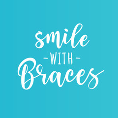 'Smile with braces' inspirational motivation  poster