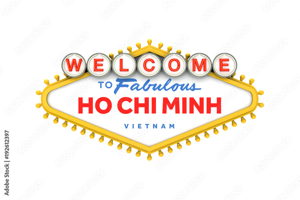 Wall mural Welcome to Ho Chi Minh, Vietnam sign in classic las vegas style design . 3D Rendering