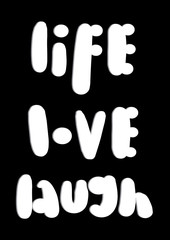 Life, Love. Laugh. Modern Calligraphy. Handwritten Inspirational Motivational Quote