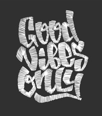 Good vibes only. Vector embroidery lettering. Print for t-shirt.