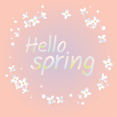 Hello Spring. The voluminous inscription. Floral background. Flying. Flowers. Frame. Wreath. Vector.