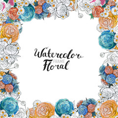 Watercolor Floral Background. Hand painted border of flowers. Good for invitations and greeting cards. Square Frame of roses isolated on white and brush lettering. Spring blossom.