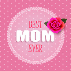 Happy mother's day layout design with rose on pink background. Vector illustration. Best mom ever cute feminine design for menu, flyer, card, invitation