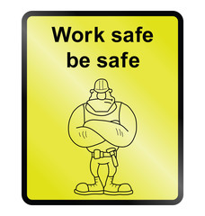 Yellow work safe be safe public information sign isolated on white background