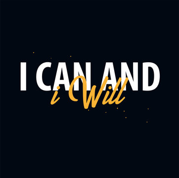 Inspiring motivation quote. I can and i Will. Vector typography poster design concept
