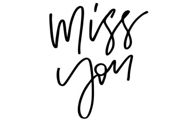 Fototapeta premium Miss you. Handwritten text. Modern calligraphy. Inspirational quote. Isolated