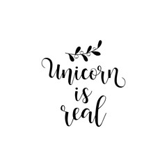unicorn is real. lettering. It can be used for sticker, patch, phone case, poster, t-shirt, mug etc.