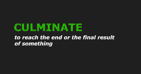 Obraz premium CULMINATE - a word with a description of meaning, a definition. Green and white letters on a black background. 