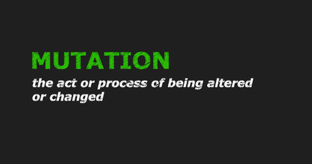 MUTATION - a word with a description of meaning, a definition. Green and white letters on a black background.
