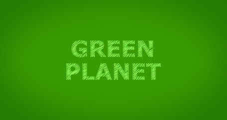 &bdquo;GREEN PLANET&rdquo; word on green background.
