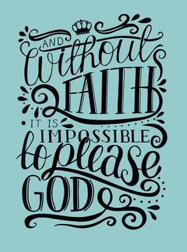 Hand lettering And without faith it is impossible to please God on blue background.