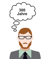 Person denkt an 300 Jahre